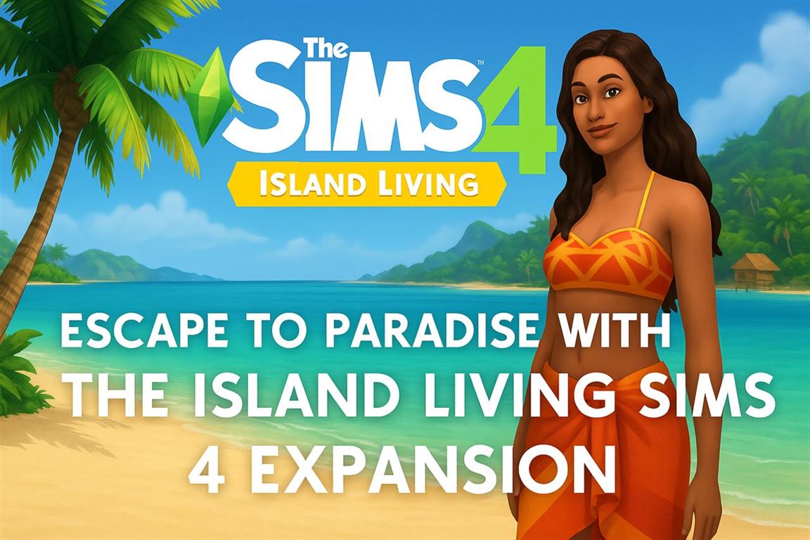 Escape to paradise with the island living sims 4 expansion
