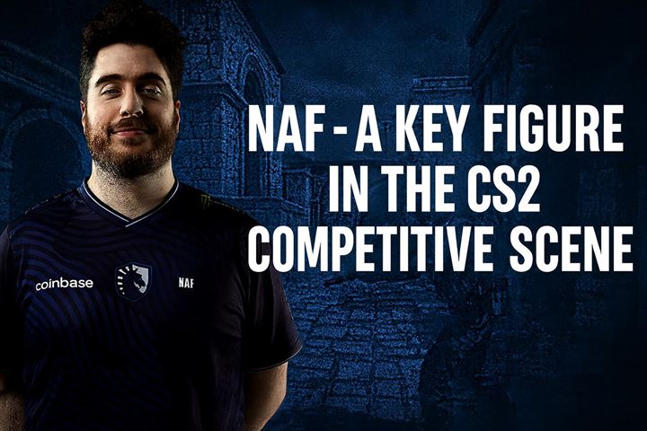 Naf - a key figure in the cs2 competitive scene